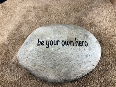 be your own hero - Sand Carved Stone